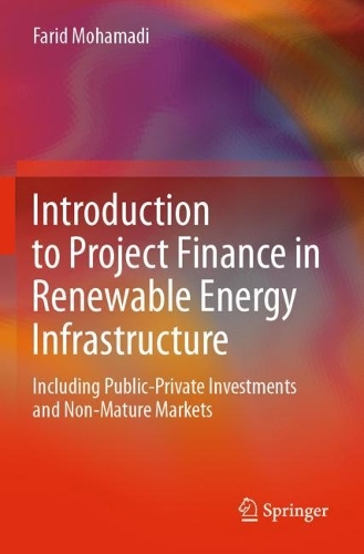 Бумажная книга «Introduction to Project Finance in Renewable Energy Infrastructure: Including Public-Private Investments and Non-Mature Markets», автор Фарид Мохамади - фото №1