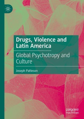 Бумажная книга «Drugs, Violence and Latin America: Global Psychotropy and Culture», автор Джозеф Паттесон - фото №1