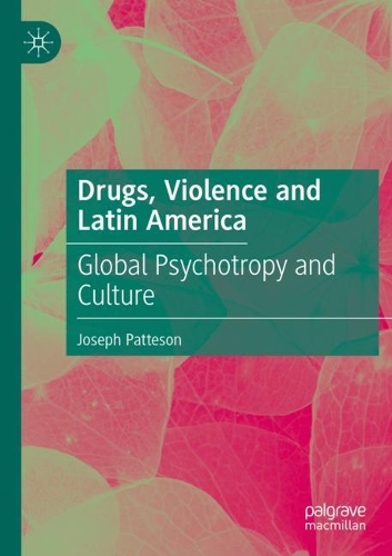 Бумажная книга «Drugs, Violence and Latin America : Global Psychotropy and Culture», автор Джозеф Паттесон - фото №1
