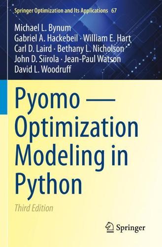 [object Object] «Pyomo — Optimization Modeling in Python», авторів Бетані Л. Ніколсон, Карл Д. Лейрд, Девід Л. Вудрафф, Габріель А. Хакебейл, Жан-Поль Ватсон, Джон Д. Сіірола, Майкл Л. Байнум, Вільям Е. Гарт - фото №1