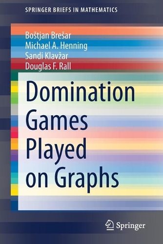 [object Object] «Domination Games Played on Graphs», авторів Боштьян Брешар, Дуглас Ф. Ралл, Майкл А. Хеннінг, Санді Клавжар - фото №1