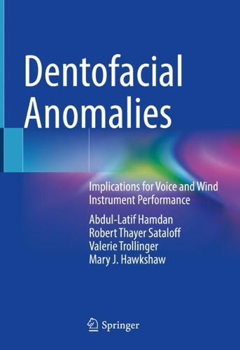 Бумажная книга «Dentofacial Anomalies: Implications for Voice and Wind Instrument Performance», авторов Абдул Латиф Хамдан, Мэри Дж. Хокшоу, Роберт Тайер Саталофф, Валери Троллингер - фото №1