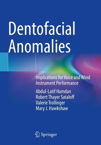 Бумажная книга «Dentofacial Anomalies: Implications for Voice and Wind Instrument Performance», авторов Абдул Латиф Хамдан, Мэри Дж. Хокшоу, Роберт Тайер Саталофф, Валери Троллингер - фото №1