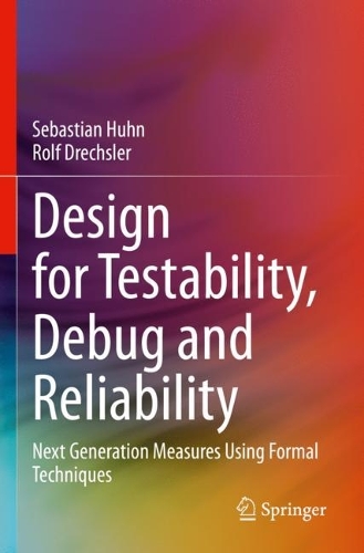 [object Object] «Design for Testability, Debug and Reliability: Next Generation Measures Using Formal Techniques», авторів Рольф Дрехслер, Себастьян Хун - фото №1
