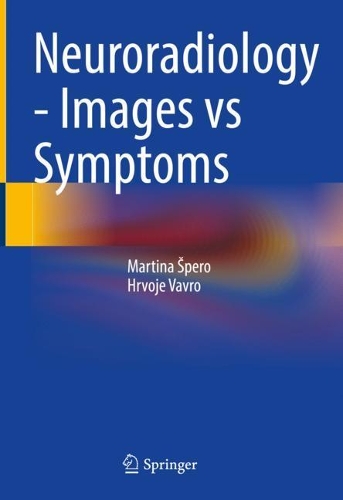 Бумажная книга «Neuroradiology - Images vs Symptoms», авторов Хрвое Вавро, Мартина Шперо - фото №1