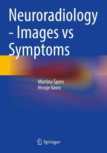 Бумажная книга «Neuroradiology - Images vs Symptoms», авторов Хрвое Вавро, Мартина Шперо - фото №1