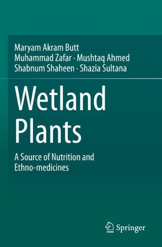 Бумажная книга «Wetland Plants: A Source of Nutrition and Ethno-medicines», авторов Марьям Акрам Батт, Мухаммад Зафар, Муштак Ахмед, Шабнум Шахин, Шазия Султана - фото №1