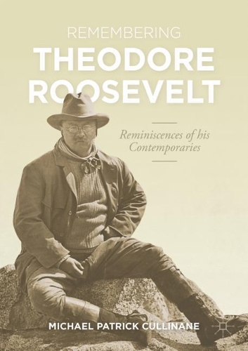 Бумажная книга «Remembering Theodore Roosevelt: Reminiscences of his Contemporaries», автор Майкл Патрик Каллинан - фото №1