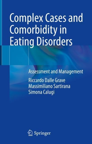 Бумажная книга «Complex Cases and Comorbidity in Eating Disorders: Assessment and Management», авторов Массимилиано Сартирана, Риккардо Далле Граве, Симона Калуги - фото №1