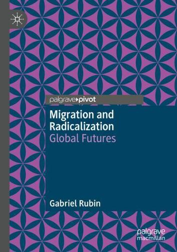 Бумажная книга «Migration and Radicalization: Global Futures», автор Габриэль Рубин - фото №1