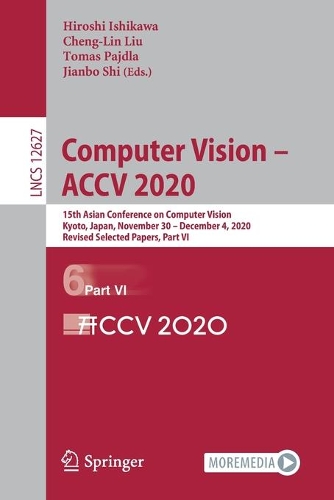 Бумажная книга «Computer Vision – ACCV 2020: 15th Asian Conference on Computer Vision, Kyoto, Japan, November 30 – December 4, 2020, Revised Selected Papers, Part VI» - фото №1