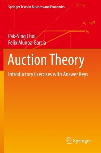 Паперова книга «Auction Theory: Introductory Exercises with Answer Keys», авторів Фелікс Муньос-Гарсія, Пак-Сінг Чой - фото №1