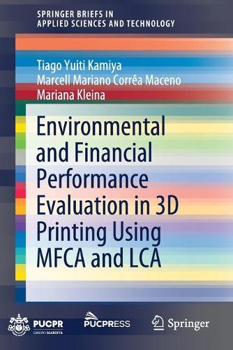 Паперова книга «Environmental and Financial Performance Evaluation in 3D Printing Using MFCA and LCA», авторів Марсель Маріано Корреа Масено, Мар'яна Клейна, Тіаго Юіті Камія - фото №1