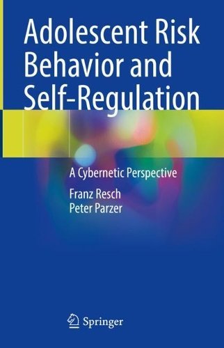 Бумажная книга «Adolescent Risk Behavior and Self-Regulation: A Cybernetic Perspective», авторов Франц Реш, Петер Парцер - фото №1