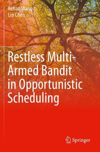 Паперова книга «Restless Multi-Armed Bandit in Opportunistic Scheduling», авторів Кехао Ван, Лін Чен - фото №1