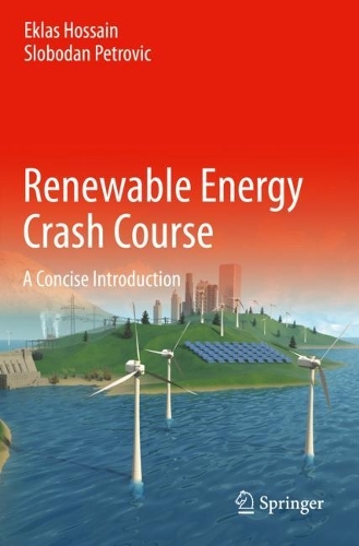 Паперова книга «Renewable Energy Crash Course: A Concise Introduction», авторів Еклас Хоссейн, Слободан Петрович - фото №1