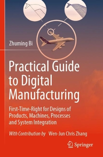 [object Object] «Practical Guide to Digital Manufacturing: First-Time-Right for Design of Products, Machines, Processes and System Integration», автор Чжумін Бі - фото №1
