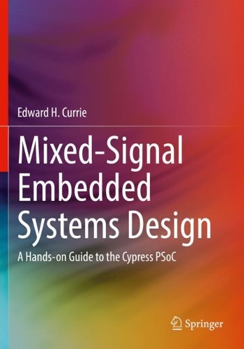 [object Object] «Mixed-Signal Embedded Systems Design: A Hands-on Guide to the Cypress PSoC», автор Эдвард Х. Карри - фото №1