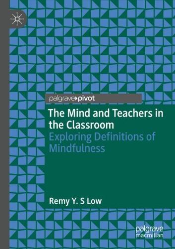 Бумажная книга «The Mind and Teachers in the Classroom: Exploring Definitions of Mindfulness», автор Реми Й. С. Лоу - фото №1
