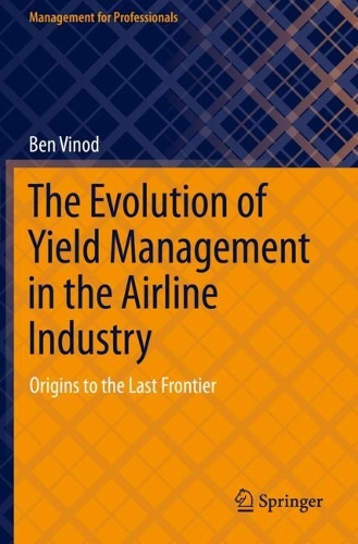 Бумажная книга «The Evolution of Yield Management in the Airline Industry: Origins to the Last Frontier», автор Бен Винод - фото №1