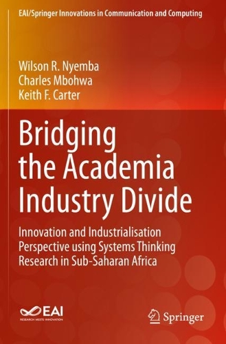 [object Object] «Bridging the Academia Industry Divide: Innovation and Industrialisation Perspective using Systems Thinking Research in Sub-Saharan Africa», авторов Чарльз Мбохва, Кит Ф. Картер, Уилсон Р. Ньемба - фото №1