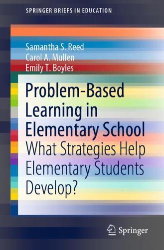 [object Object] «Problem-Based Learning in Elementary School: What Strategies Help Elementary Students Develop?», авторов Кэрол А. Маллен, Эмили Т. Бойлз, Саманта С. Рид - фото №1