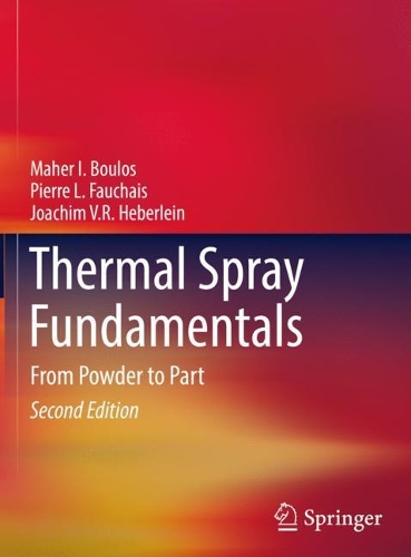 Паперова книга «Thermal Spray Fundamentals: From Powder to Part», авторів Йоахім В.Р. Геберляйн, Махер І. Булос, П'єр Л. Фоше - фото №1