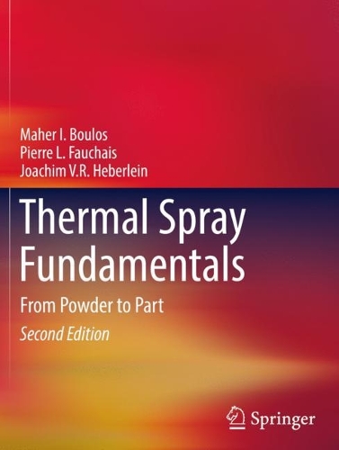 Бумажная книга «Thermal Spray Fundamentals: From Powder to Part», авторов Иоахим В.Р. Хеберляйн, Махер И. Булос, Пьер Л. Фоше - фото №1