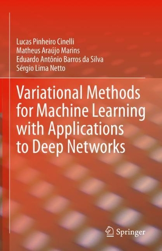 [object Object] «Variational Methods for Machine Learning with Applications to Deep Networks», авторів Едуардо Антоніо Баррош да Сілва, Лукас Пінейро Сінеллі, Матеус Араужо Марінс, Серхіо Ліма Нетто - фото №1