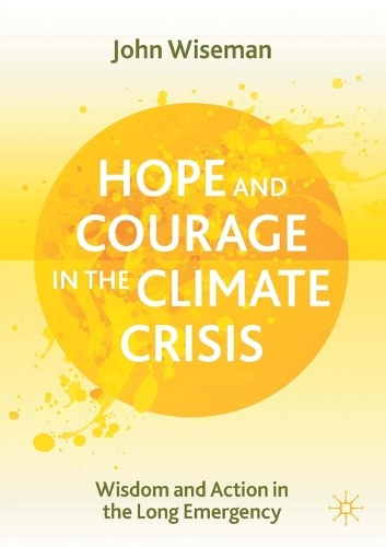 Бумажная книга «Hope and Courage in the Climate Crisis: Wisdom and Action in the Long Emergency», автор Джон Уайзман - фото №1