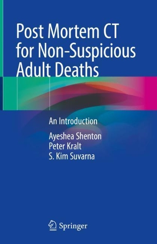 Паперова книга «Post Mortem CT for Non-Suspicious Adult Deaths: An Introduction», авторів Айєша Шентон, Пітер Кральт, С. Кім Суварна - фото №1
