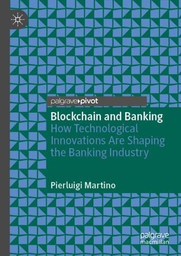 Бумажная книга «Blockchain and Banking: How Technological Innovations Are Shaping the Banking Industry», автор Пьерлуиджи Мартино - фото №1