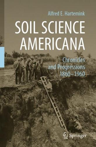Бумажная книга «Soil Science Americana: Chronicles and Progressions 1860─1960», автор Альфред Э. Хартеминк - фото №1