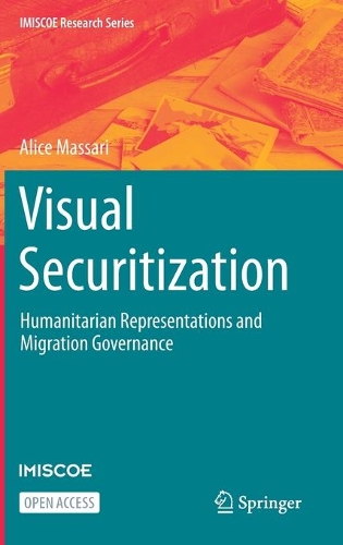 Паперова книга «Visual Securitization: Humanitarian Representations and Migration Governance», автор Аліса Масарі - фото №1