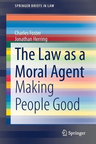 Паперова книга «The Law as a Moral Agent: Making People Good», авторів Чарльз Фостер, Джонатан Херрінг - фото №1