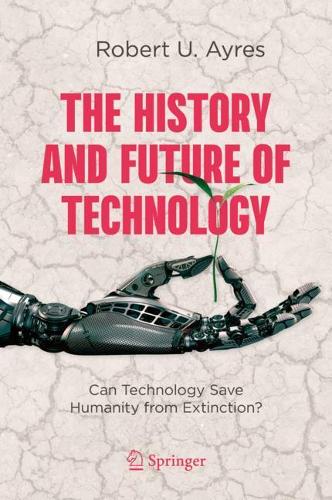 Паперова книга «The History and Future of Technology: Can Technology Save Humanity from Extinction?», автор Роберт У. Айрес - фото №1