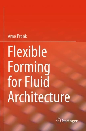 Бумажная книга «Flexible Forming for Fluid Architecture», автор Арно Пронк - фото №1