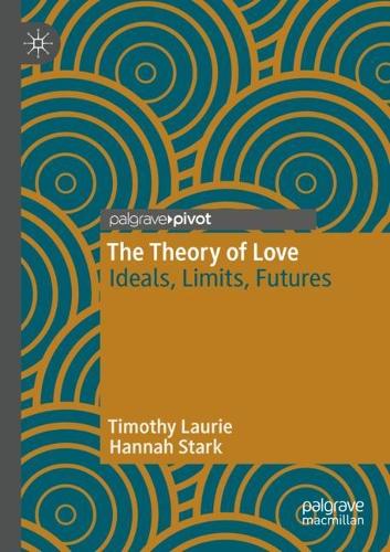 Бумажная книга «The Theory of Love: Ideals, Limits, Futures», авторов Ханна Старк, Тимоти Лори - фото №1