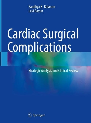 Паперова книга «Cardiac Surgical Complications: Strategic Analysis and Clinical Review», авторів Леві Бассін, Сандх'я К. Баларам - фото №1