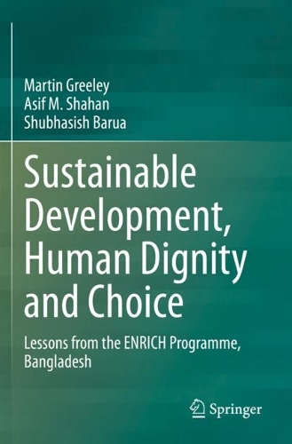 Паперова книга «Sustainable Development, Human Dignity and Choice: Lessons from the ENRICH Programme, Bangladesh», авторів Асіф М. Шахан, Мартін Грілі, Шубхасіш Баруа - фото №1