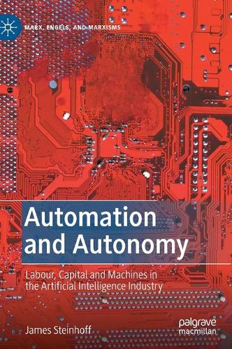 [object Object] «Automation and Autonomy: Labour, Capital and Machines in the Artificial Intelligence Industry», автор Джеймс Стейнхофф - фото №1