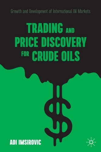 Бумажная книга «Trading and Price Discovery for Crude Oils: Growth and Development of International Oil Markets», автор Ади Имсирович - фото №1