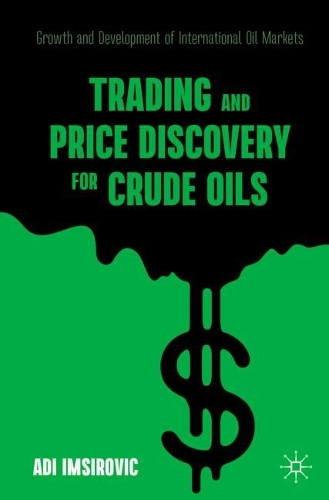 Бумажная книга «Trading and Price Discovery for Crude Oils: Growth and Development of International Oil Markets», автор Ади Имсирович - фото №1