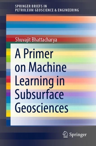 [object Object] «A Primer on Machine Learning in Subsurface Geosciences», автор Шуваджит Бхаттачарья - фото №1