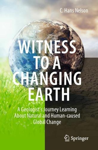Бумажная книга «Witness To A Changing Earth: A Geologist’s Journey Learning About Natural and Human-caused Global Change», автор К. Ганс Нельсон - фото №1