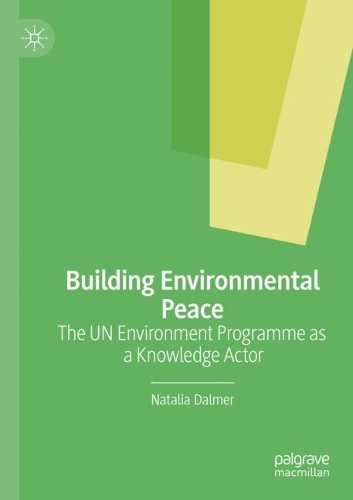 Бумажная книга «Building Environmental Peace: The UN Environment Programme as a Knowledge Actor», автор Наталья Дальмер - фото №1