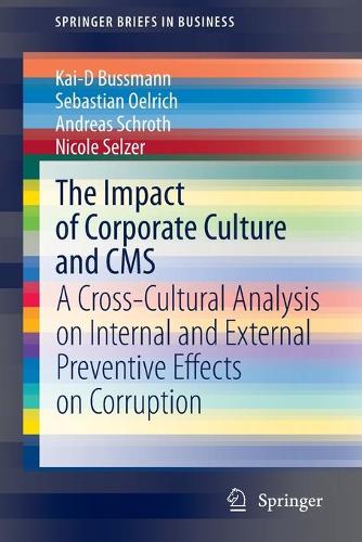 Бумажная книга «The Impact of Corporate Culture and CMS: A Cross-Cultural Analysis on Internal and External Preventive Effects on Corruption», авторов Андреас Шрот, Кай-Д Буссманн, Николь Зельцер, Себастьян Оэльрих - фото №1