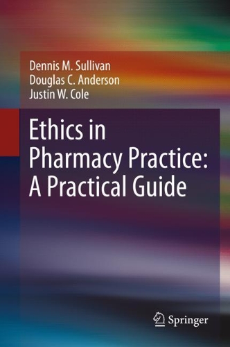 Паперова книга «Ethics in Pharmacy Practice: A Practical Guide», авторів Денніс М. Салліван, Дуглас К. Андерсон, Джастін В. Коул - фото №1