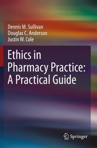 Паперова книга «Ethics in Pharmacy Practice: A Practical Guide», авторів Денніс М. Салліван, Дуглас К. Андерсон, Джастін В. Коул - фото №1