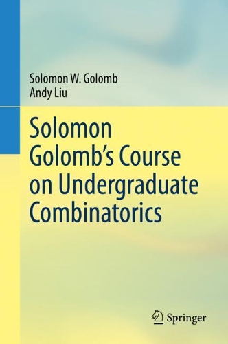 [object Object] «Solomon Golomb’s Course on Undergraduate Combinatorics», авторів Енді Лю, Соломон В. Голомб - фото №1